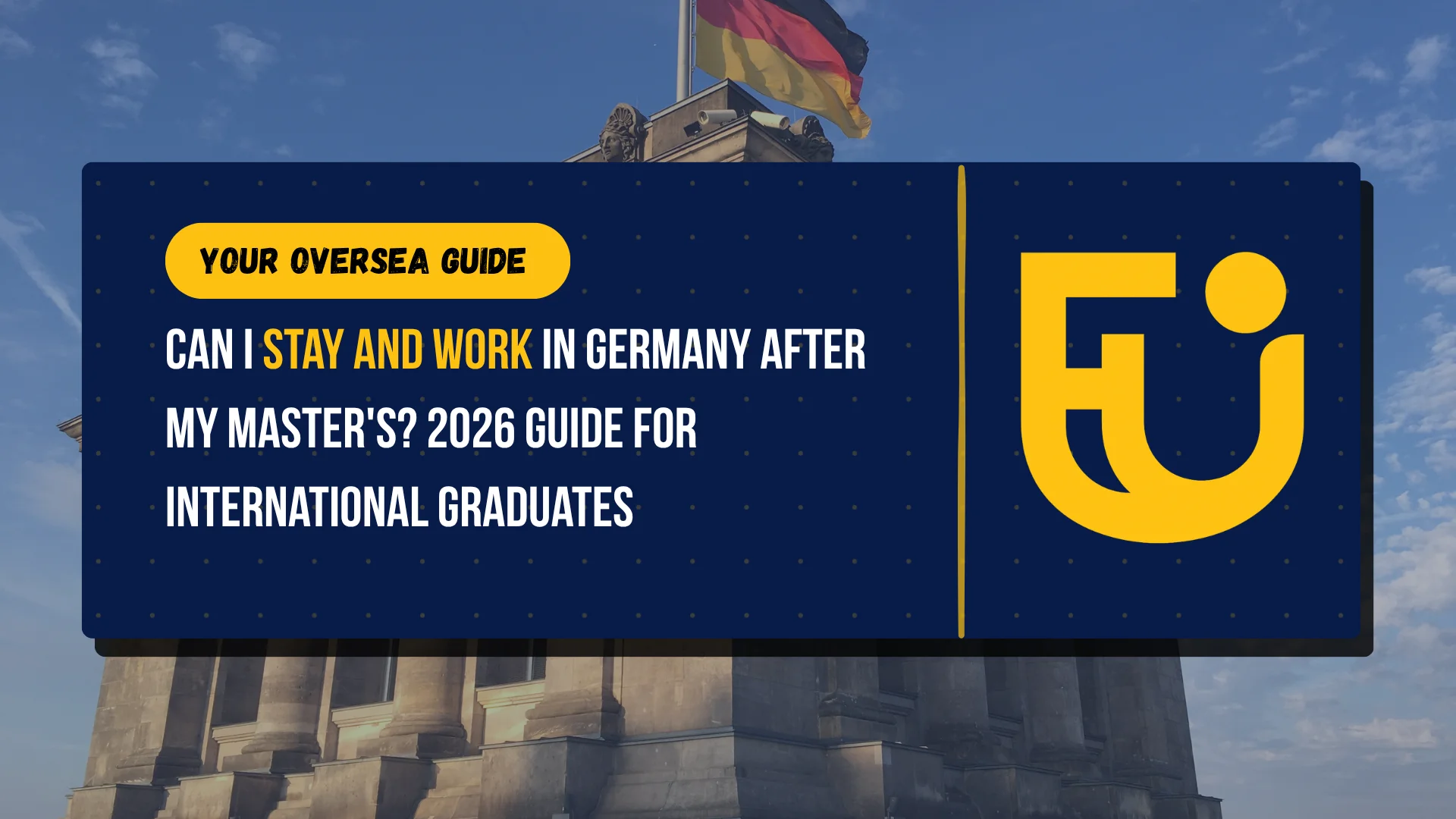 Can I Stay and Work in Germany After My Master's? 2026 Guide for International Graduates